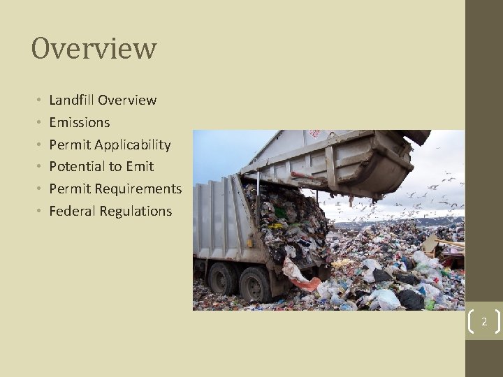 Overview • • • Landfill Overview Emissions Permit Applicability Potential to Emit Permit Requirements