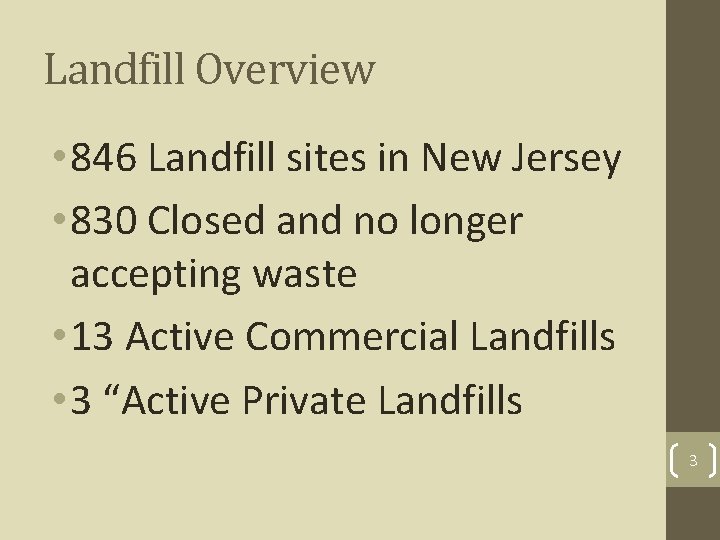 Landfill Overview • 846 Landfill sites in New Jersey • 830 Closed and no