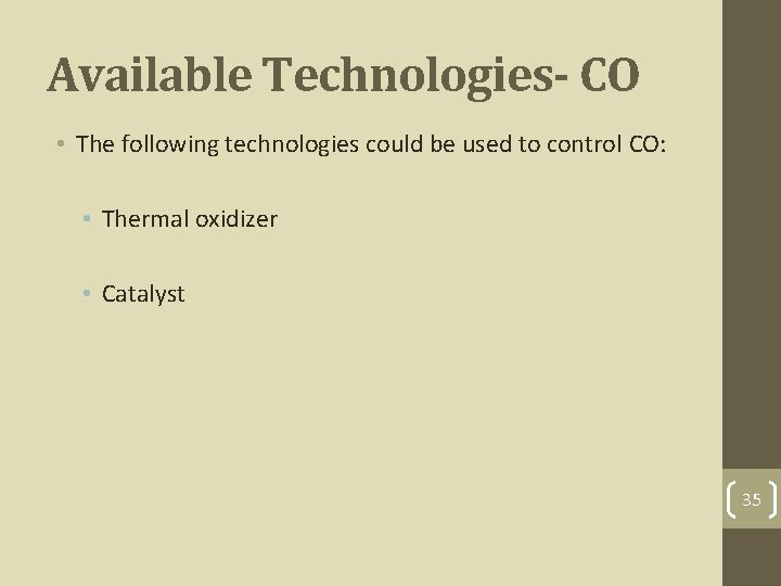 Available Technologies- CO • The following technologies could be used to control CO: •