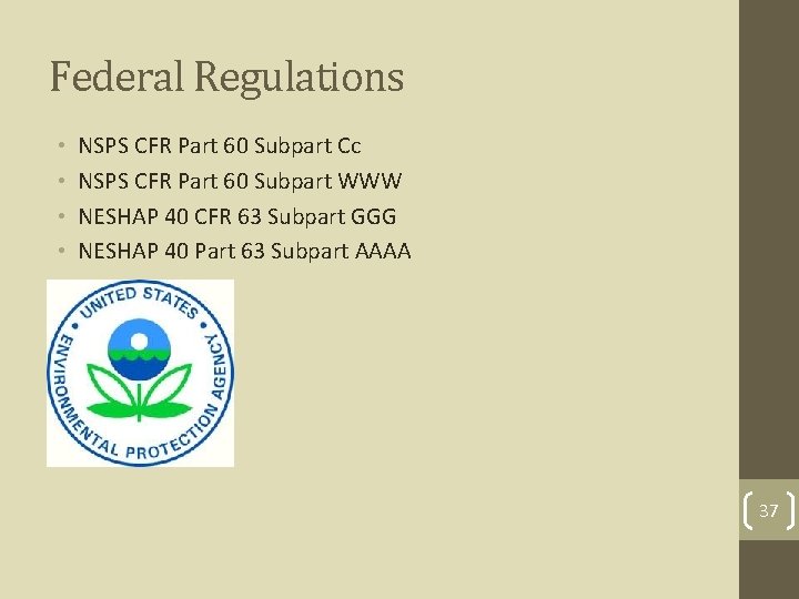 Federal Regulations • • NSPS CFR Part 60 Subpart Cc NSPS CFR Part 60