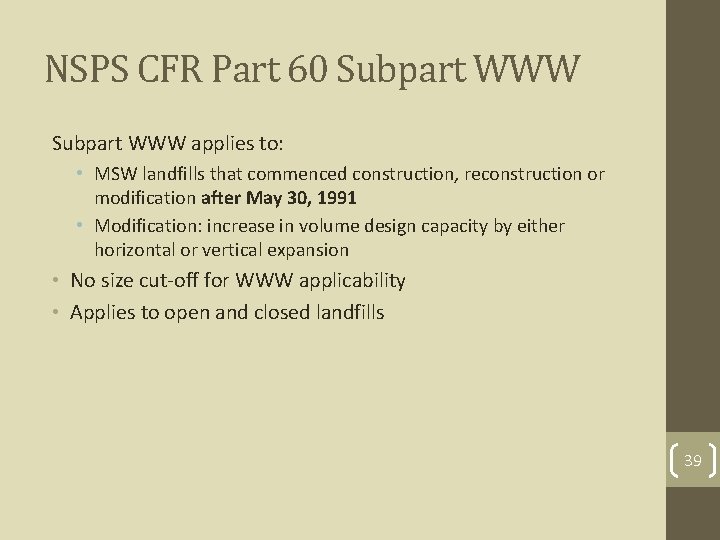 NSPS CFR Part 60 Subpart WWW applies to: • MSW landfills that commenced construction,