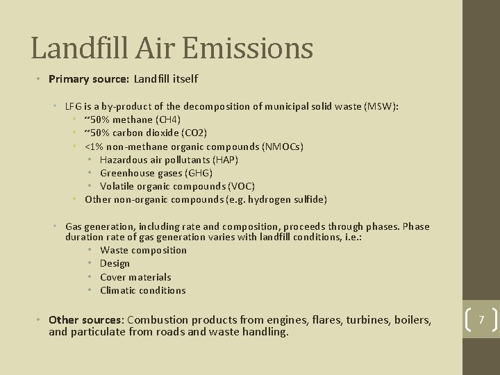 Landfill Air Emissions • Primary source: Landfill itself • LFG is a by-product of