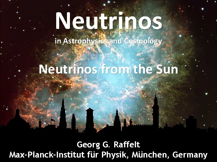 Crab Nebula Neutrinos in Astrophysics and Cosmology Neutrinos from the Sun Georg G. Raffelt