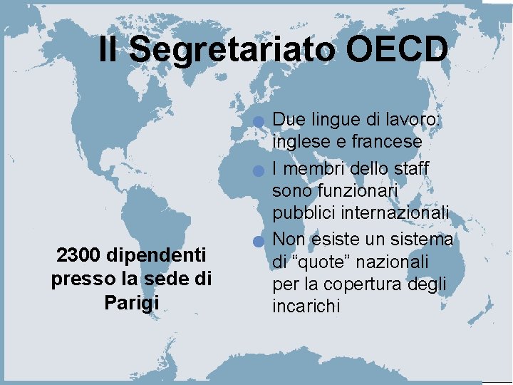 Il Segretariato OECD n n 2300 dipendenti presso la sede di Parigi n Due