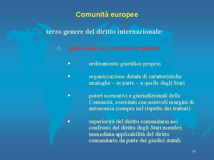 Comunità europee terzo genere del diritto internazionale: o sulla base dei trattati originari ordinamento