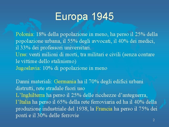 Europa 1945 Polonia: 18% della popolazione in meno, ha perso il 25% della popolazione