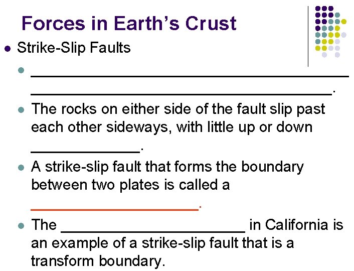 Forces in Earth’s Crust l Strike-Slip Faults l ___________________. l The rocks on either