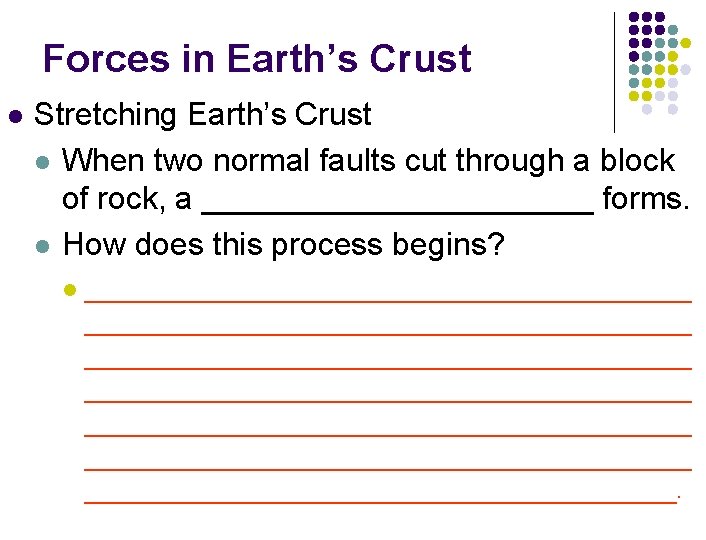 Forces in Earth’s Crust l Stretching Earth’s Crust l When two normal faults cut