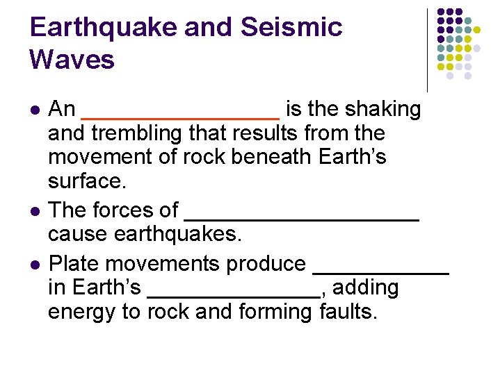 Earthquake and Seismic Waves l l l An ________ is the shaking and trembling