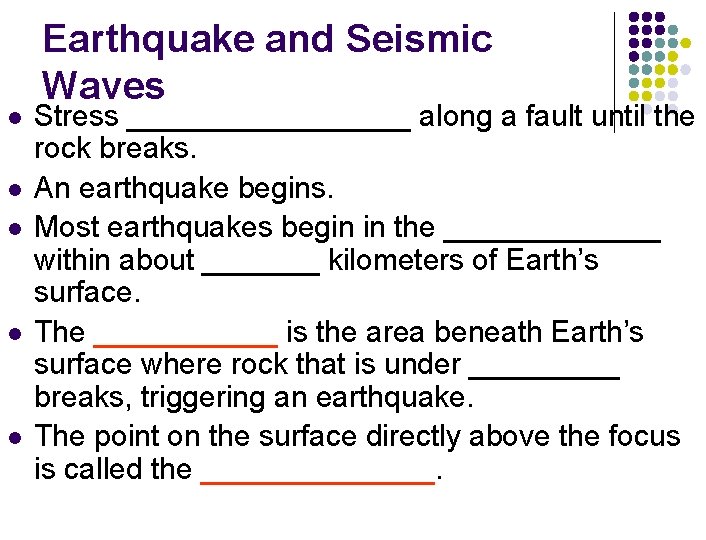 l l l Earthquake and Seismic Waves Stress _________ along a fault until the