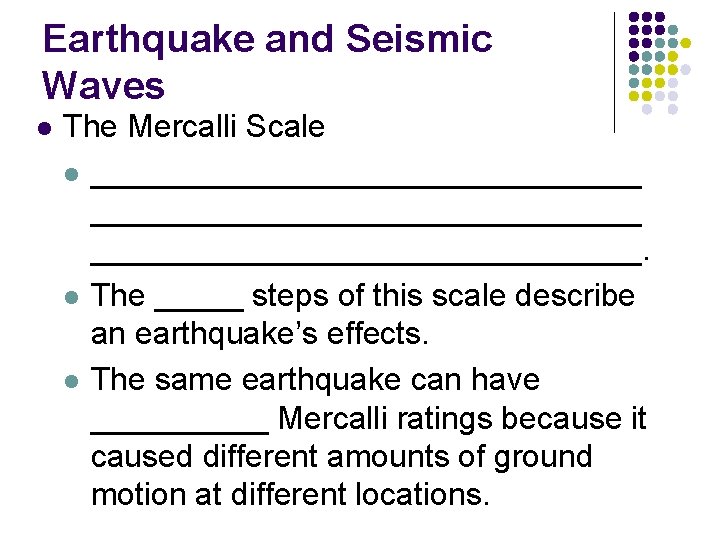 Earthquake and Seismic Waves l The Mercalli Scale l _______________________________. l The _____ steps