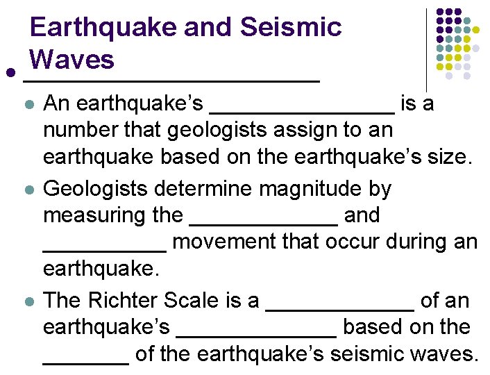 Earthquake and Seismic Waves l ____________ l l l An earthquake’s ________ is a
