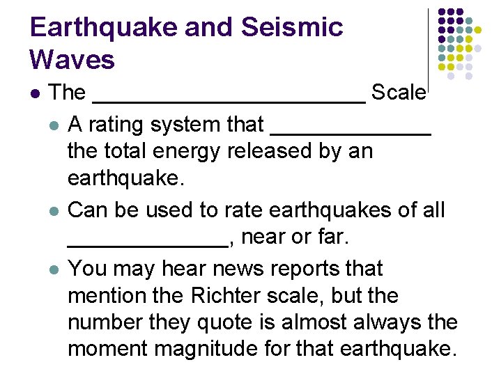 Earthquake and Seismic Waves l The ___________ Scale l A rating system that _______