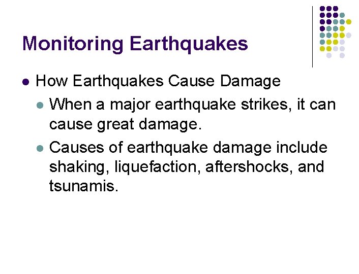 Monitoring Earthquakes l How Earthquakes Cause Damage l When a major earthquake strikes, it