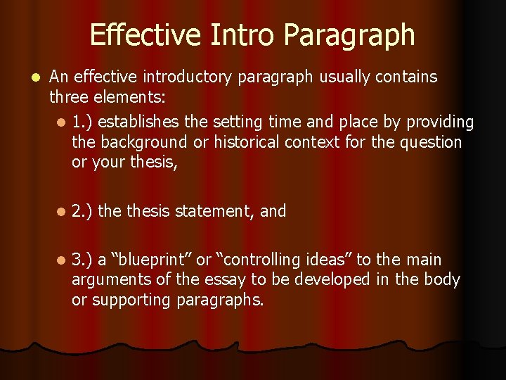 Effective Intro Paragraph l An effective introductory paragraph usually contains three elements: l 1.