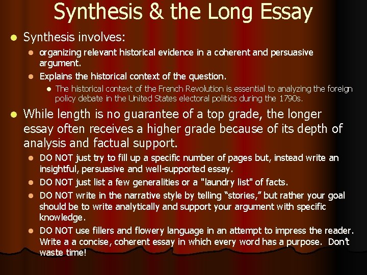 Synthesis & the Long Essay l Synthesis involves: organizing relevant historical evidence in a