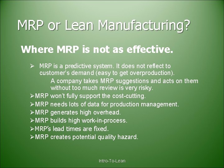 MRP or Lean Manufacturing? Where MRP is not as effective. Ø MRP is a