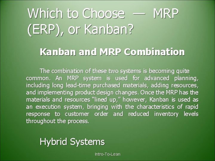 Which to Choose — MRP (ERP), or Kanban? Kanban and MRP Combination The combination