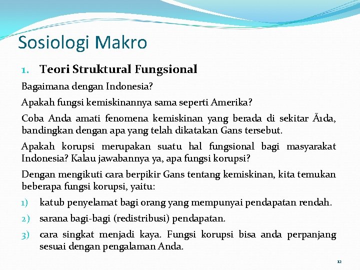 Sosiologi Makro 1. Teori Struktural Fungsional Bagaimana dengan Indonesia? Apakah fungsi kemiskinannya sama seperti