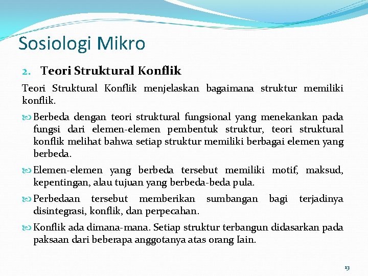 Sosiologi Mikro 2. Teori Struktural Konflik menjelaskan bagaimana struktur memiliki konflik. Berbeda dengan teori