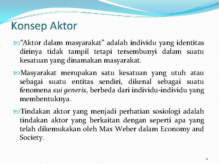 Konsep Aktor “Aktor dałam masyarakat” adalah individu yang identitas dirinya tidak tampil tetapi tersembunyi