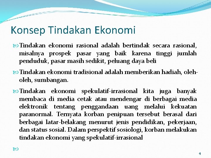 Konsep Tindakan Ekonomi Tindakan ekonomi rasional adalah bertindak secara rasional, misalnya prospek pasar yang