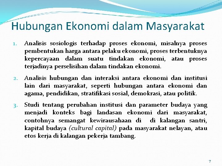 Hubungan Ekonomi dalam Masyarakat 1. Analisis sosiologis terhadap proses ekonomi, misalnya proses pembentukan harga