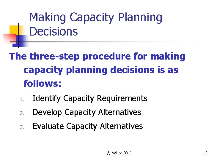 Making Capacity Planning Decisions The three-step procedure for making capacity planning decisions is as