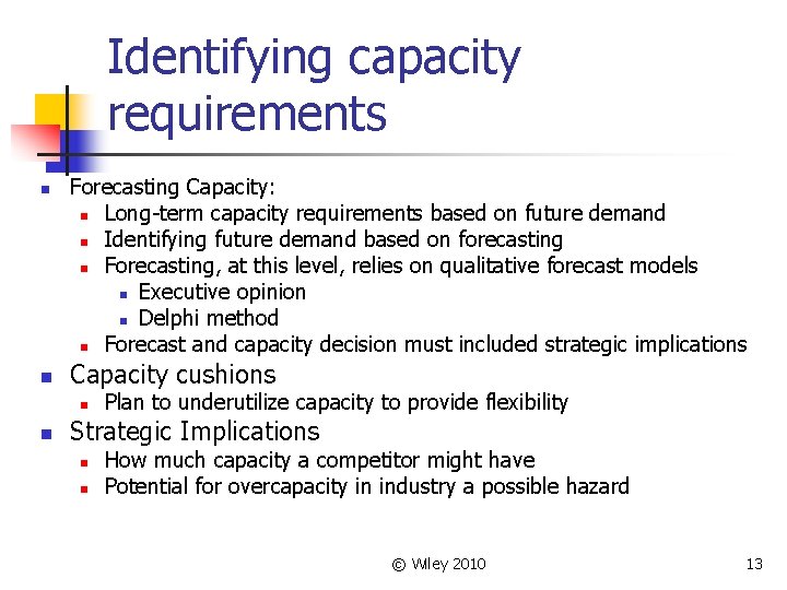 Identifying capacity requirements n n Forecasting Capacity: n Long-term capacity requirements based on future