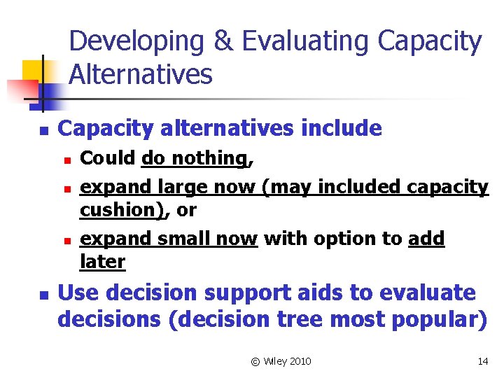 Developing & Evaluating Capacity Alternatives n Capacity alternatives include n n Could do nothing,