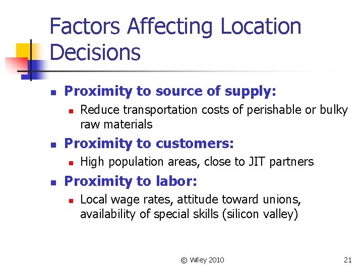 Factors Affecting Location Decisions n Proximity to source of supply: n n Proximity to