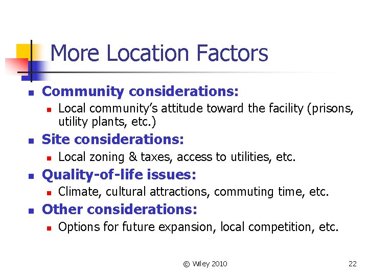 More Location Factors n Community considerations: n n Site considerations: n n Local zoning