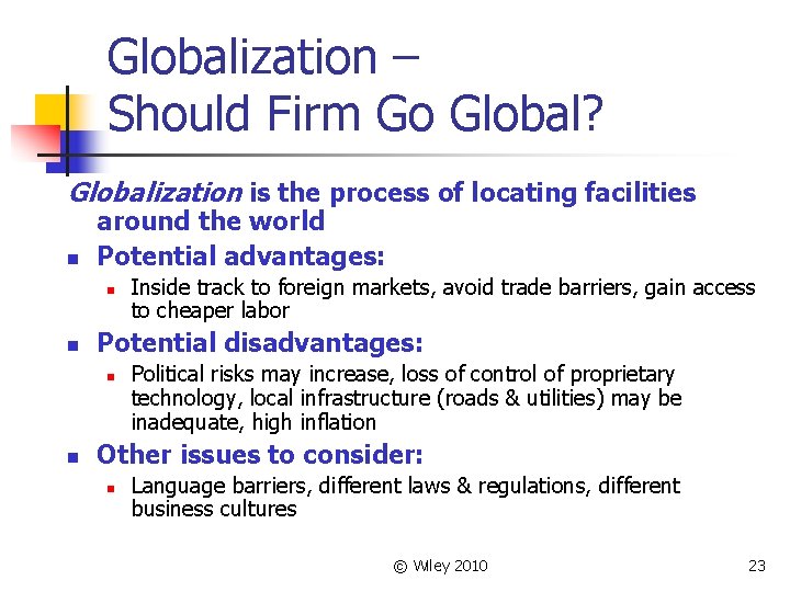 Globalization – Should Firm Go Global? Globalization is the process of locating facilities n