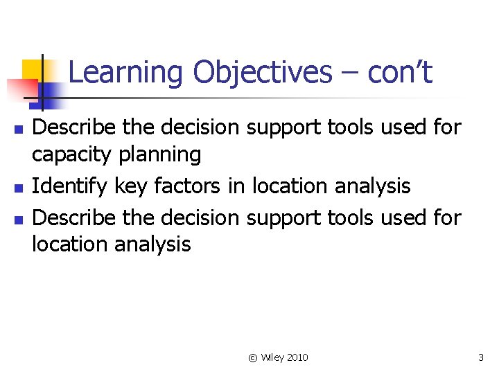 Learning Objectives – con’t n n n Describe the decision support tools used for