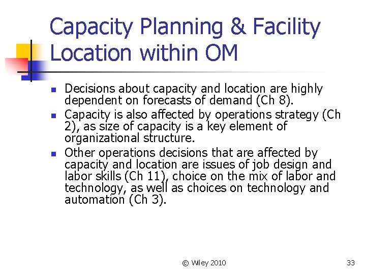 Capacity Planning & Facility Location within OM n n n Decisions about capacity and