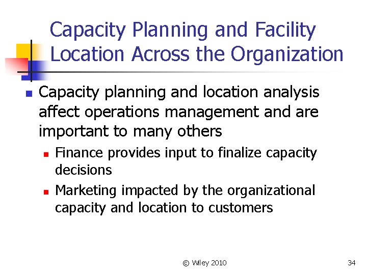 Capacity Planning and Facility Location Across the Organization n Capacity planning and location analysis