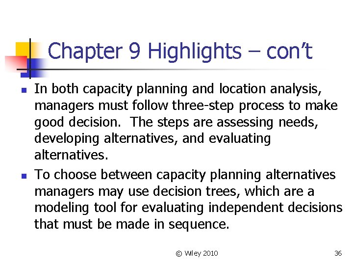 Chapter 9 Highlights – con’t n n In both capacity planning and location analysis,