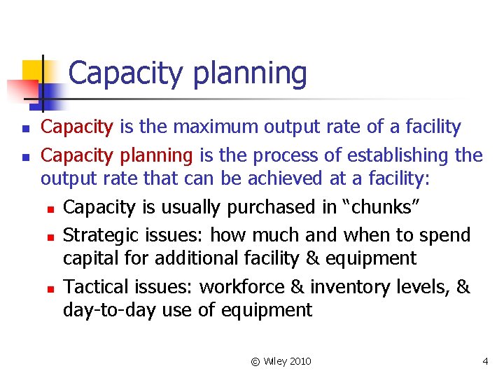 Capacity planning n n Capacity is the maximum output rate of a facility Capacity