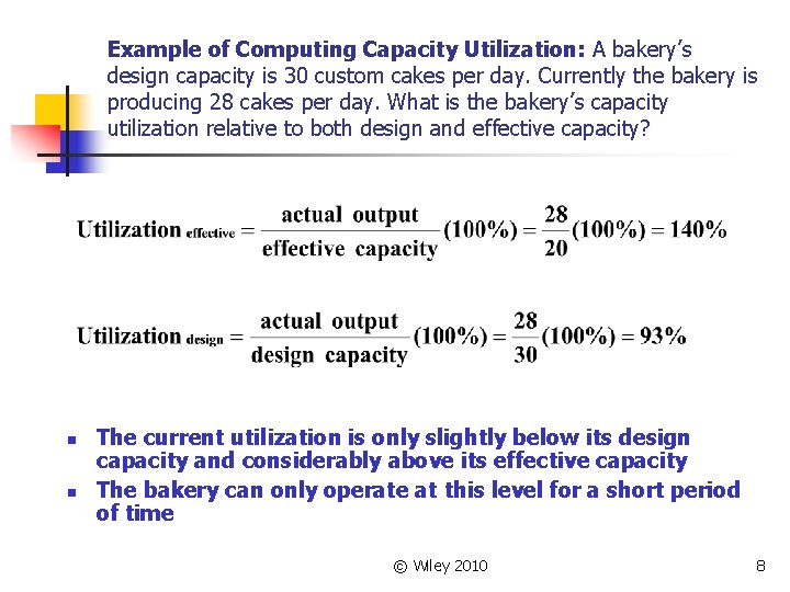 Example of Computing Capacity Utilization: A bakery’s design capacity is 30 custom cakes per