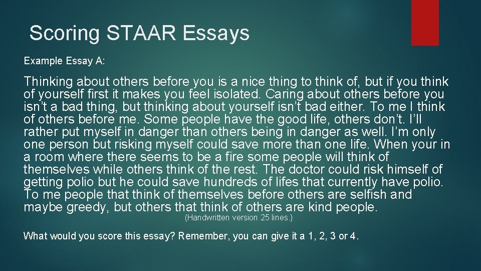 Scoring STAAR Essays Example Essay A: Thinking about others before you is a nice Scoring STAAR Essays Example Essay A: Thinking about others before you is a nice