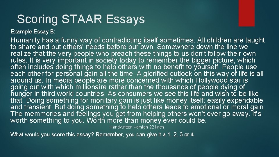 Scoring STAAR Essays Example Essay B: Humanity has a funny way of contradicting itself Scoring STAAR Essays Example Essay B: Humanity has a funny way of contradicting itself