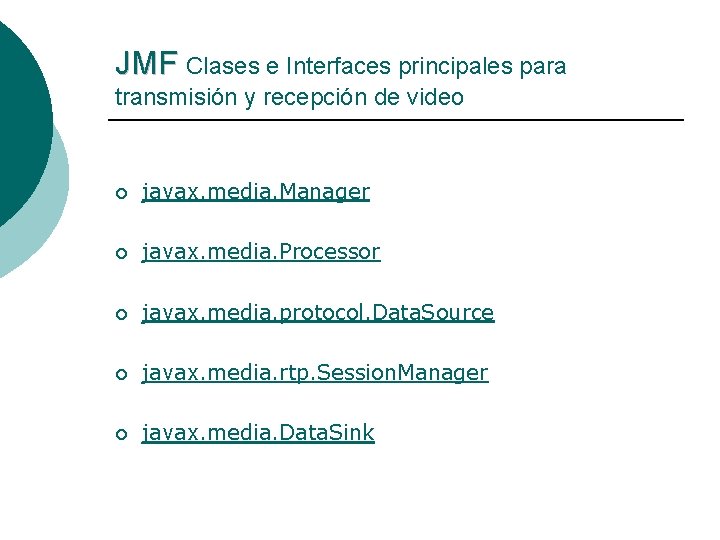 JMF Clases e Interfaces principales para transmisión y recepción de video ¡ javax. media.