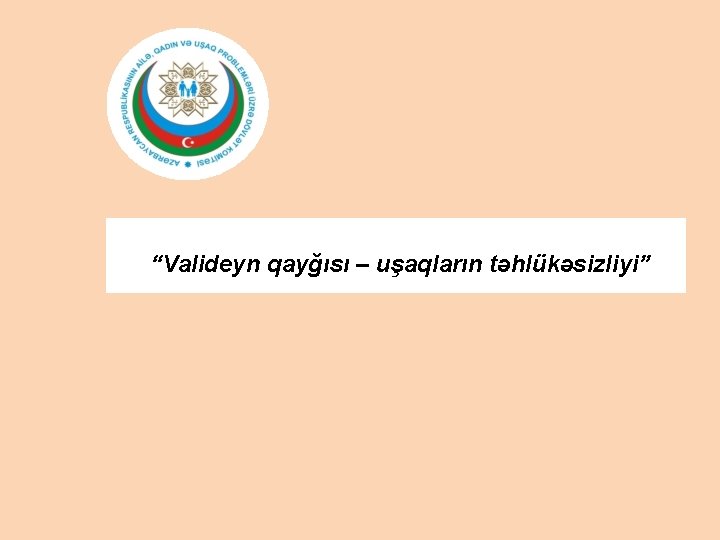  “Valideyn qayğısı – uşaqların təhlükəsizliyi” 