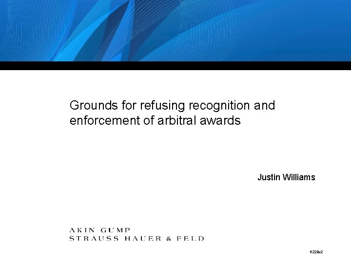Grounds for refusing recognition and enforcement of arbitral awards Justin Williams 6228 v 2