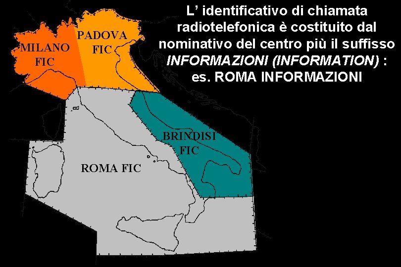 PADOVA MILANO FIC L’ identificativo di chiamata radiotelefonica è costituito dal nominativo del centro