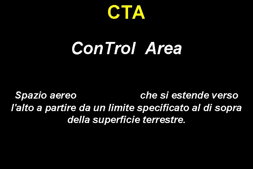 CTA Con. Trol Area Spazio aereo controllato che si estende verso l'alto a partire