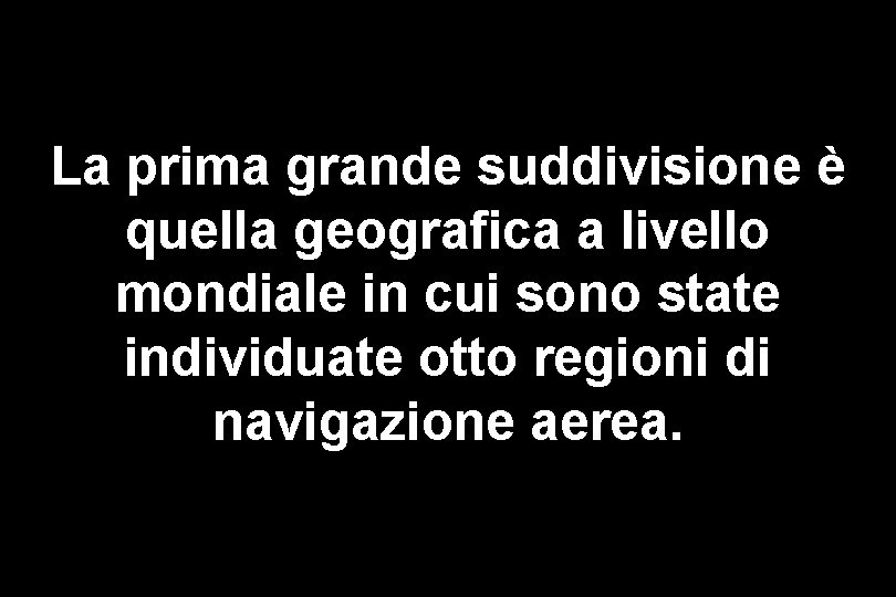 La prima grande suddivisione è quella geografica a livello mondiale in cui sono state