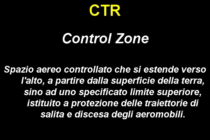 CTR Control tr Zone Spazio aereo controllato che si estende verso l'alto, a partire