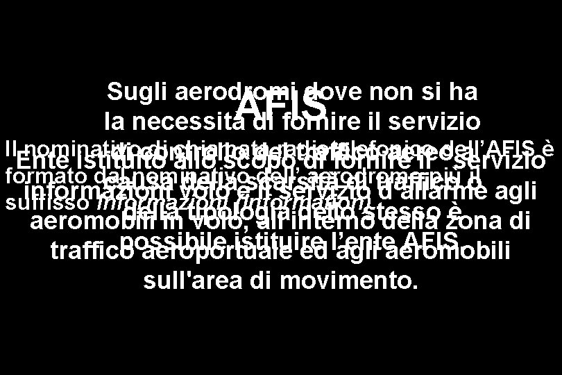 Sugli aerodromi dove non si ha la necessità di fornire il servizio Il nominativo