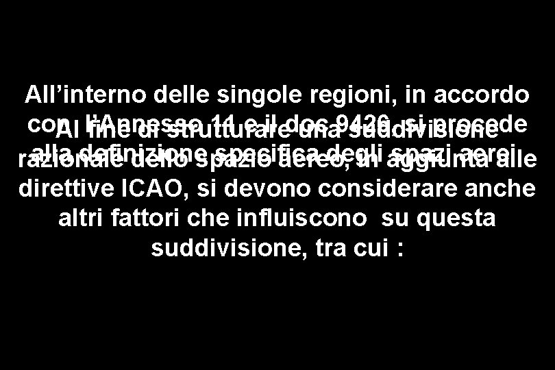 All’interno delle singole regioni, in accordo con l’Annesso 11 e il doc 9426, si